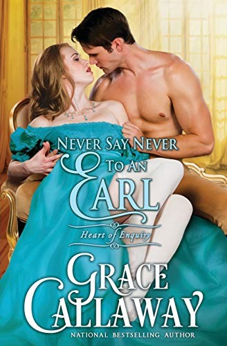 Never Say Never to an Earl (Paperback, 2016, Grace Callaway, Colchester & Page)