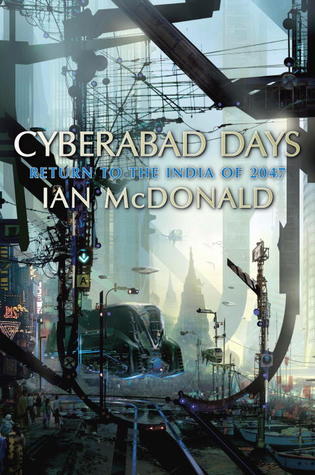 Ian McDonald: Cyberabad days (Paperback, 2009, Pyr)