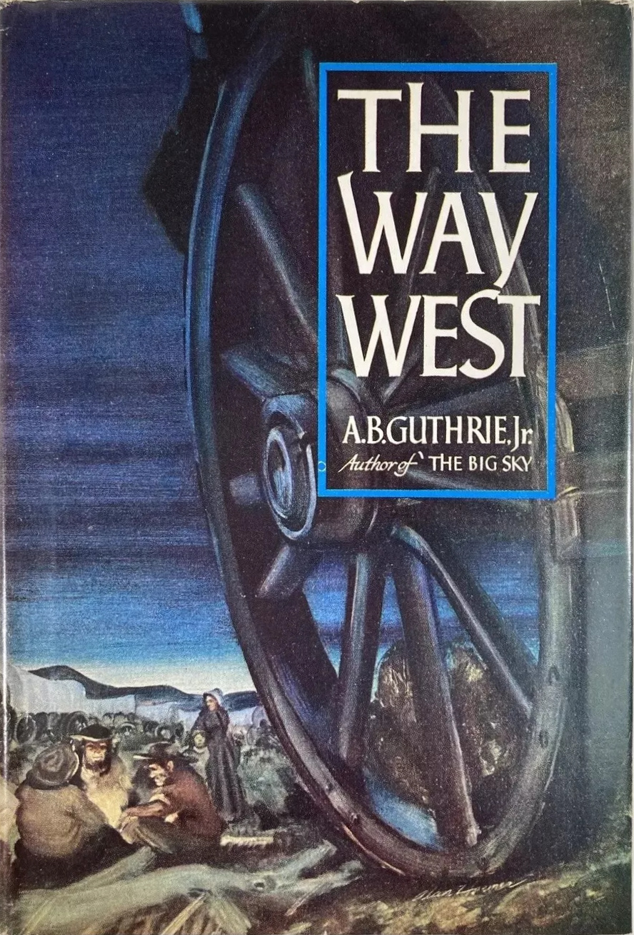 A. B. Guthrie: The Way West (Hardcover, 1949, William Sloane & Associates)