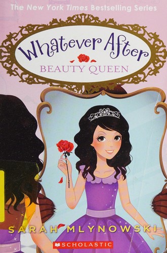 Sarah Mlynowski, Emily Eiden: Beauty Queen / Whatever After (Bk. 7) (Hardcover, 2015, Scholastic)