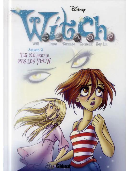Elisabetta Gnone, Team_WITCH_Disney: W.I.T.C.H - Saison 2 - Tome 5 - Ne ferme pas les yeux (French language, Glénat)