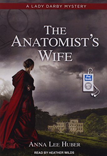 Heather Wilds, Anna Lee Huber: The Anatomist's Wife (AudiobookFormat, 2014, Tantor Audio)