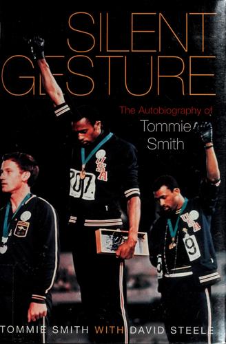 Tommie Smith, Tommie Smith, David Steele: Silent Gesture (Hardcover, 2007, Temple University Press)