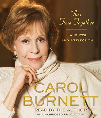 Carol Burnett: This Time Together (AudiobookFormat, 2010, Random House Audio)