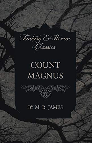 M. R. James: Count Magnus (Paperback, 2015, Fantasy and Horror Classics, Read Books)