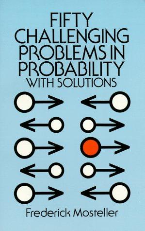 Frederick Mosteller: Fifty challenging problems in probability with solutions (Paperback, 1987, Dover Publications)