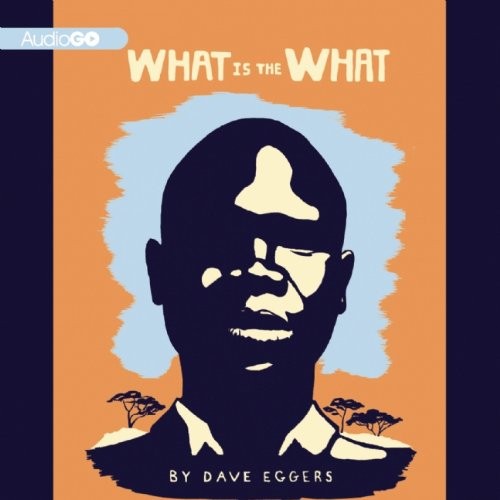 Dave Eggers, Dion Graham: What is the What (AudiobookFormat, 2013, AudioGO)