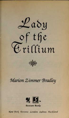 Marion Zimmer Bradley: Lady of the Trillium (1995, Bantam Books)