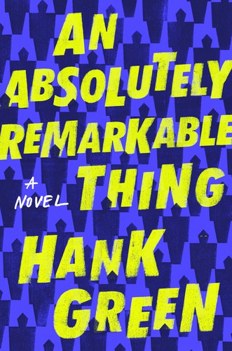 Hank Green: An Absolutely Remarkable Thing (Hardcover, 2018, Dutton)