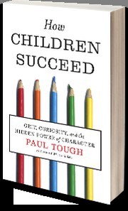 Paul Tough: How children succeed (2012, Houghton Mifflin Harcourt)