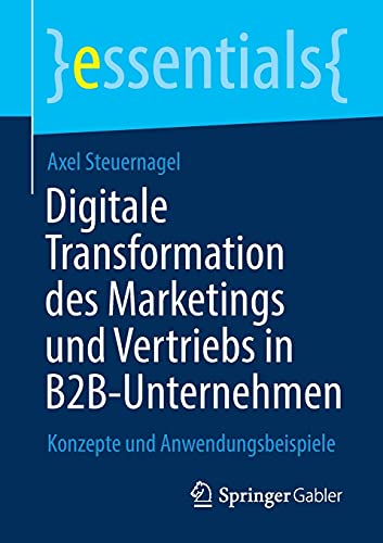 Digitale Transformation des Marketings und Vertriebs in B2B-Unternehmen (German language, 2021, Springer Fachmedien Wiesbaden GmbH)