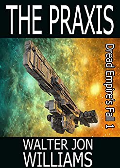 Walter Jon Williams: The Praxis (EBook, 2015, World Domination)