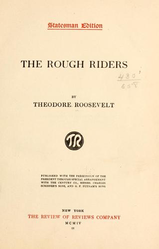 Theodore Roosevelt: The Rough riders (1904, The Review of reviews company)