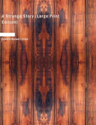 Edward Bulwer Lytton, Baron Lytton: A Strange Story (Large Print Edition) (Paperback, 2006, BiblioBazaar)