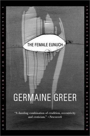 Germaine Greer: The female eunuch (2001, Farrar, Straus and Giroux)