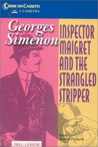 Georges Simenon: Inspector Maigret and the Strangled Stripper (AudiobookFormat, 2001, Books on Tape)