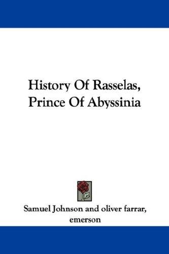 Samuel Johnson undifferentiated: History Of Rasselas, Prince Of Abyssinia (Paperback, 2007, Kessinger Publishing, LLC)