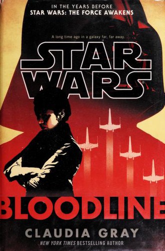 Claudia Gray, January LaVoy, Lucile Galliot: Star Wars: Bloodline (2016, Del Ray Books)