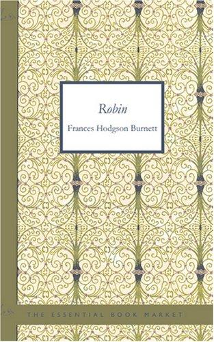 Frances Hodgson Burnett: Robin (Paperback, 2007, BiblioBazaar)