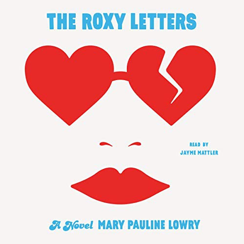 Mary Pauline Lowry: The Roxy Letters (AudiobookFormat, 2020, Simon & Schuster Audio, Simon & Schuster Audio and Blackstone Publishing)