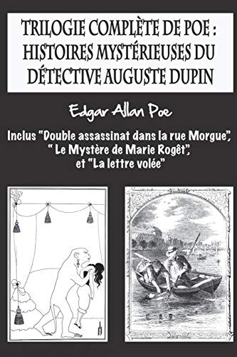 Edgar Allan Poe, Airam E. Cordido: Trilogie complète de Poe : histoires mystérieuses du détective Auguste Dupin (Paperback, 2017, CreateSpace Independent Publishing Platform, Createspace Independent Publishing Platform)