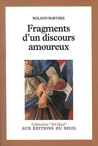 Fragments d'un discours amoureux (French language, 1977, Éditions du Seuil)