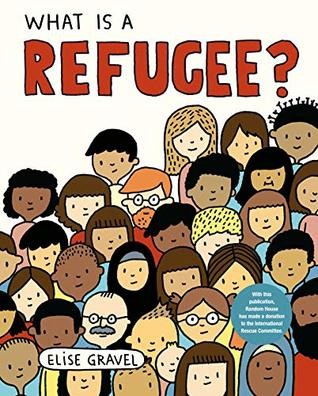 Elise Gravel: What Is a Refugee? (2019, Schwartz & Wade Books)