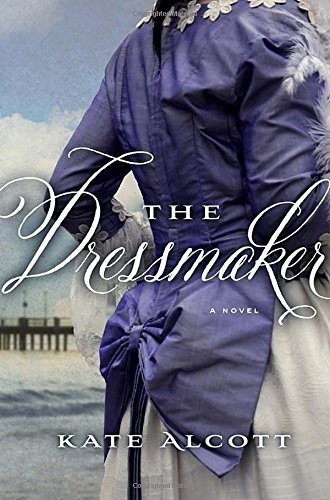 Kate Alcott: The Dressmaker (Hardcover, 2012, Doubleday)