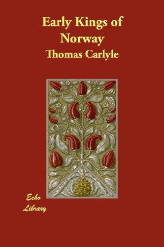 Thomas Carlyle: Early Kings of Norway (Paperback, 2007, Echo Library)