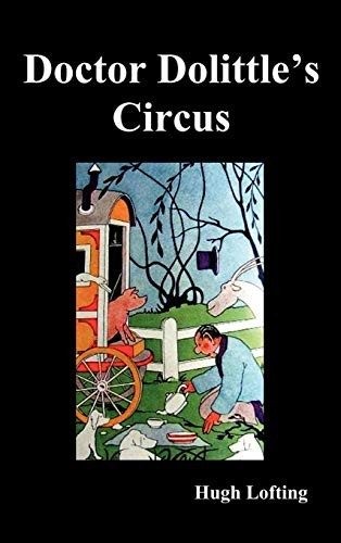 Hugh Lofting: Dr. Dolittle's Circus (Hardcover, 2011, Oxford City Press)