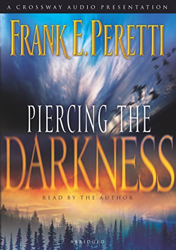 Frank E. Peretti: Piercing the Darkness (AudiobookFormat, 2003, Crossway Audio, Crossway Books)