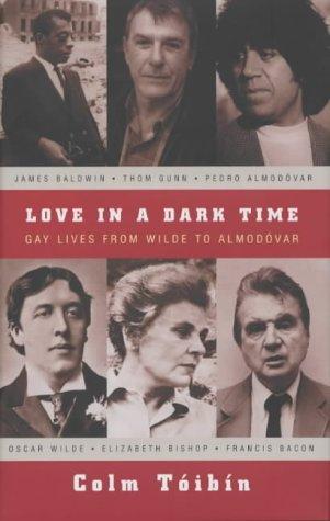 Colm Tóibín: Love in a dark time (2002, Picador)