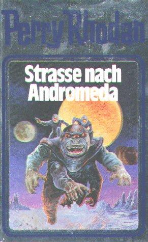 H. G. Ewers, K. H. Scheer, Clark Darlton, William Voltz, Kurt Mahr: Straße nach Andromeda (Hardcover, German language, 1999, Verlagsunion Pabel Moewig KG Moewig, Neff Hestia)