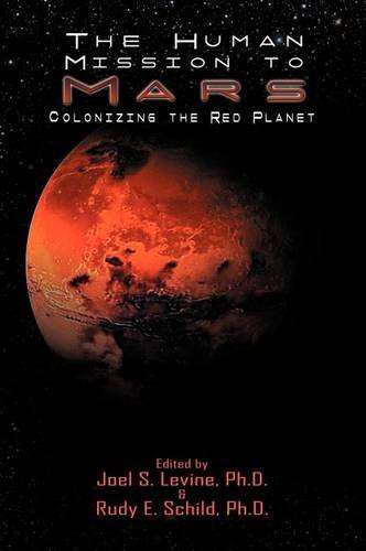 Davies, Paul, Joel Levine, Rudolf Schild: Human Mission to Mars. Colonizing the Red Planet (Hardcover, 2010, Cosmology.com, Brand: Cosmology.com)