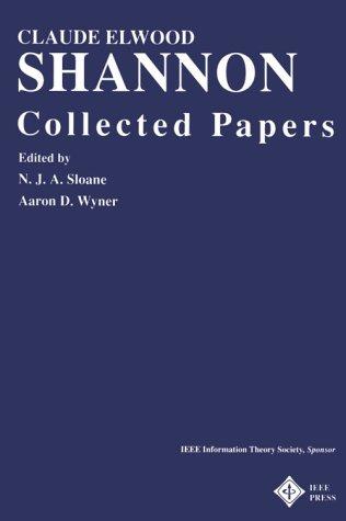 Claude Elwood Shannon: Claude Elwood Shannon (1993, IEEE Press)