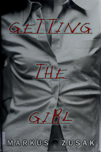 Markus Zusak: Getting the girl (2003, Arthur A. Levine Books)