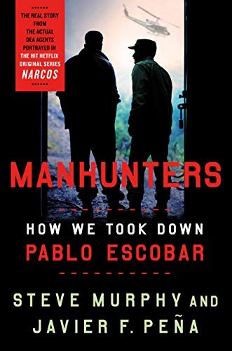 Steve Murphy, Javier F. Peña: Manhunters (Hardcover, 2019, St. Martin's Press)