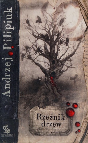 Andrzej Pilipiuk: Rzeźnik drzew (Polish language, 2009, Fabryka Słów)