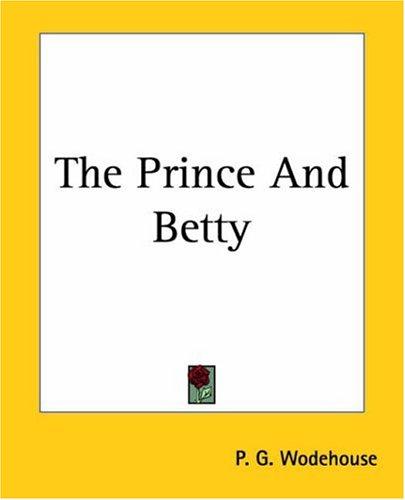 The Prince And Betty (Paperback, 2004, Kessinger Publishing)