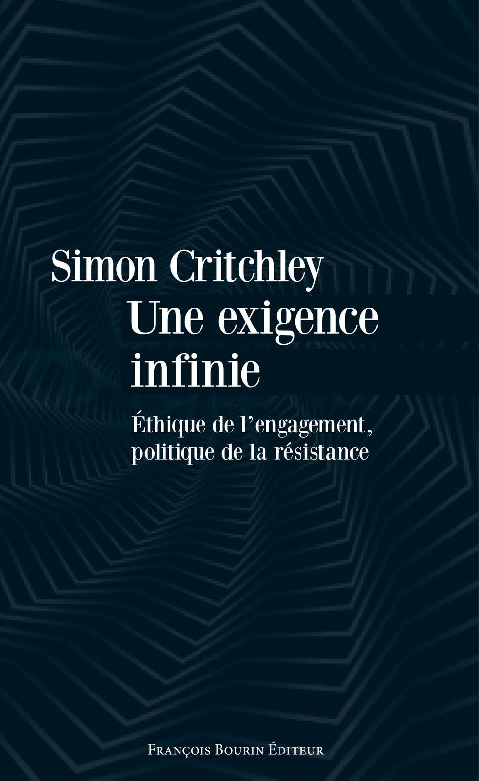 Une exigence infinie : éthique de l'engagement, politique de la résistance (French language, 2013)