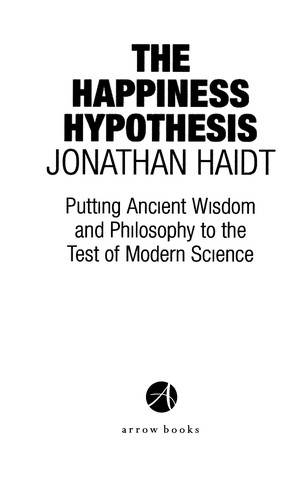 Jonathan Haidt: The happiness hypothesis (2006, Arrow Books)