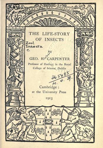 George Herbert Carpenter: The life-story of insects. (1913, University Press)