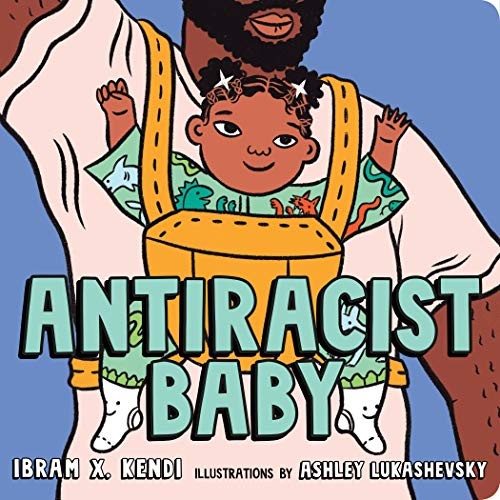 Ibram X. Kendi, Ashley Lukashevsky: Antiracist Baby Board Book (Kokila)