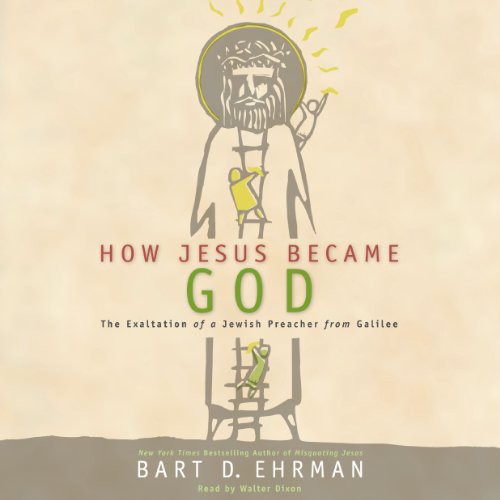 Bart D. Ehrman: How Jesus Became God (AudiobookFormat, 2014, HarperCollins and Blackstone Audio)