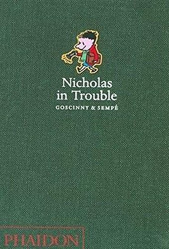 René Goscinny, Jean-Jacques Sempé, Anthea Bell, Phil Cleaver, Editions Denoel: Nicholas in Trouble (2008, Phaidon Press Limited, PHAIDON JEUNESS, Phaidon Press)