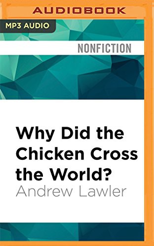 Andrew Lawler, Dennis Holland: Why Did the Chicken Cross the World? (AudiobookFormat, 2016, Audible Studios on Brilliance, Audible Studios on Brilliance Audio)