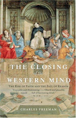 Charles Freeman: The Closing of the Western Mind (Paperback, 2005, Vintage)