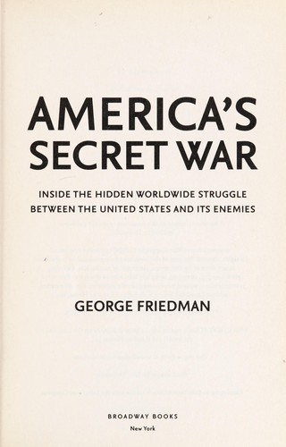 George Friedman: America's secret war (2004, Broadway Books, Broadway)