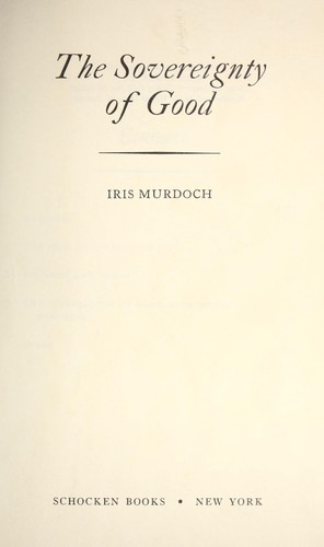 Iris Murdoch: The sovereignty of good (1970, K. Paul)