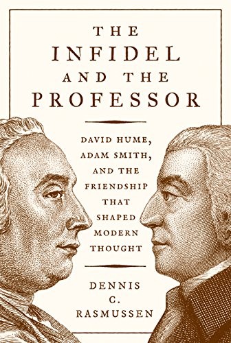The Infidel and the Professor: David Hume, Adam Smith, and the Friendship That Shaped Modern Thought (2017, Princeton University Press)